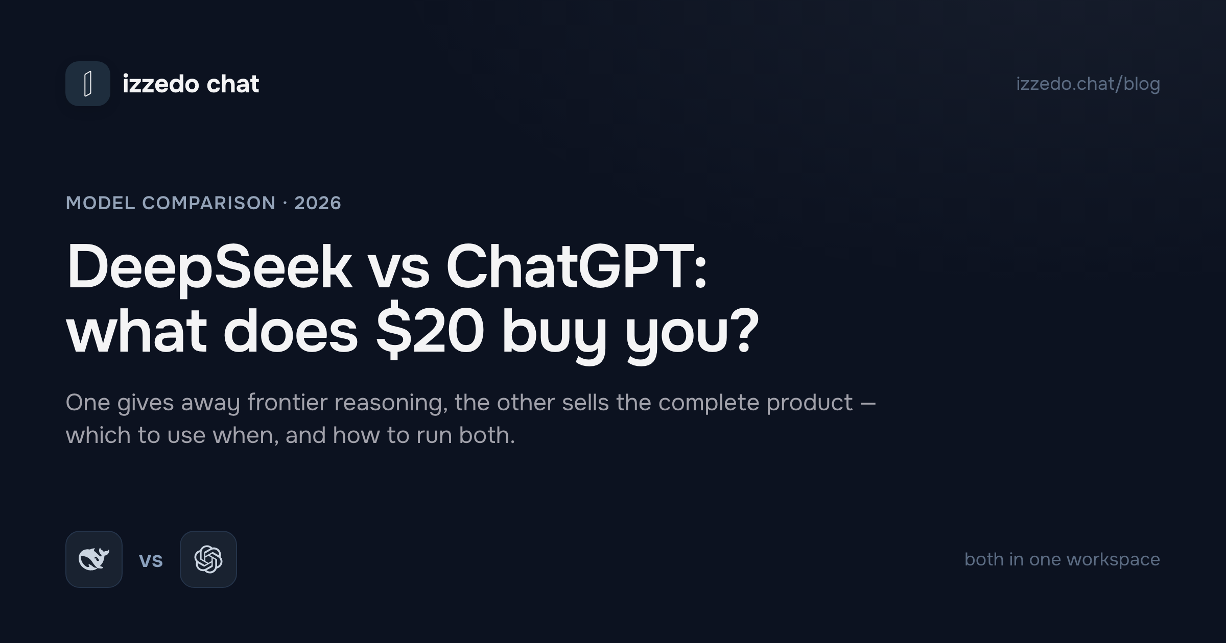 DeepSeek vs ChatGPT in 2026: What Does $20 Actually Buy You?