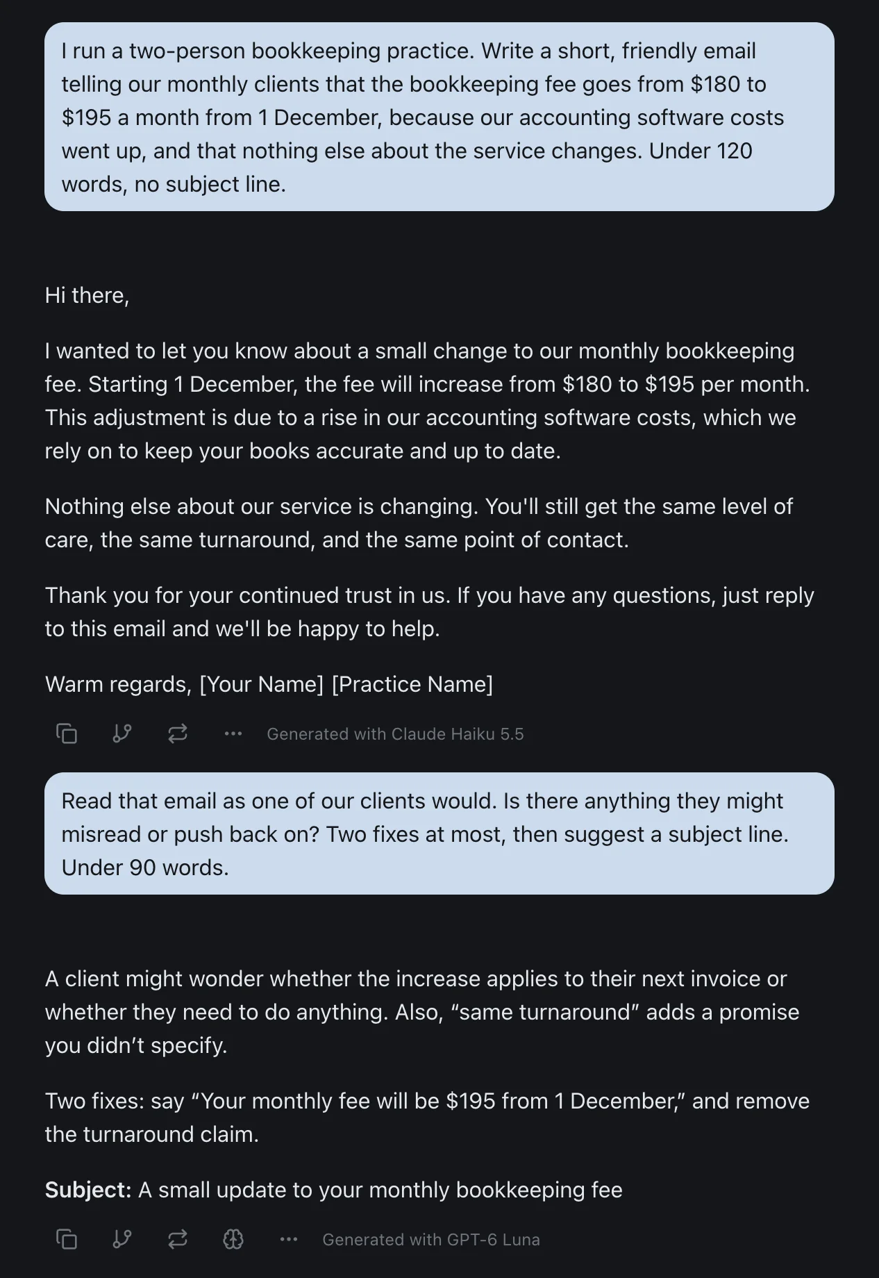 One izzedo chat thread. A two-person bookkeeping practice asks for a short, friendly email telling monthly clients that the fee goes from $180 to $195 a month from 1 December because accounting software costs went up, and that nothing else changes. The reply, labelled Generated with Claude Haiku 5.5, is a four-paragraph email. A follow-up asks the next model to read it as a client would and suggest at most two fixes and a subject line. The reply, labelled Generated with GPT-6 Luna, says a client might wonder whether the increase applies to the next invoice and that "same turnaround" adds a promise, suggests saying "Your monthly fee will be $195 from 1 December" and removing the turnaround claim, and proposes the subject line "A small update to your monthly bookkeeping fee".